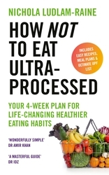 Book cover of How Not to Eat Ultra-Processed by Nichola Ludlam-Raine