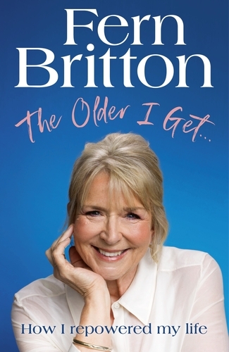 Book cover of The Older I Get… by Fern Britton