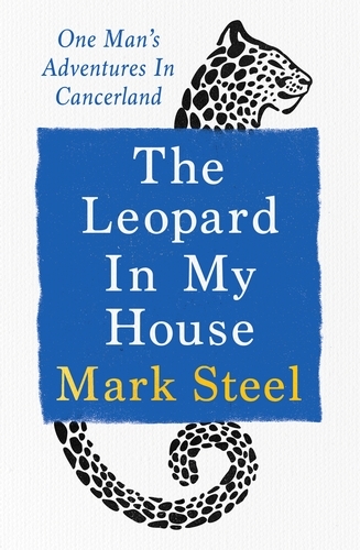 Book cover of The Leopard in my House by Mark Steel