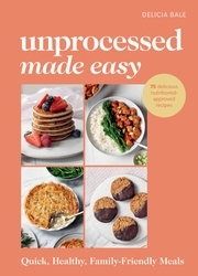 Book cover of Unprocessed Made Easy by Delicia Bale