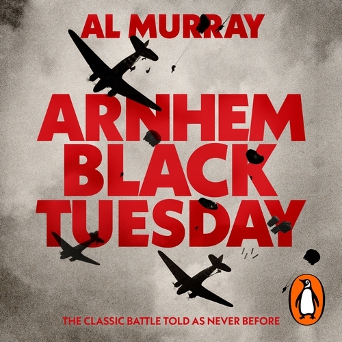 Book cover of Arnhem: Black Tuesday by Al Murray