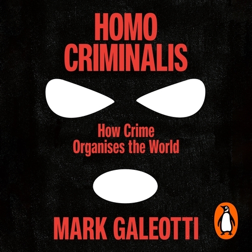 Book cover of Homo Criminalis by Mark Galeotti
