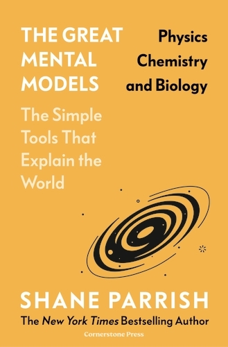 Book cover of The Great Mental Models: Physics, Chemistry and Biology by Shane Parrish, Rhiannon Beaubien