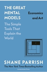 Book cover of The Great Mental Models: Economics and Art by Shane Parrish, Rhiannon Beaubien