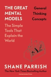 Book cover of The Great Mental Models: General Thinking Concepts by Shane Parrish, Rhiannon Beaubien