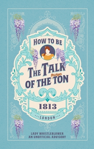 Book cover of How to be the Talk of the Ton by Lady Whistleblower