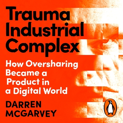 Book cover of Trauma Industrial Complex by Darren McGarvey