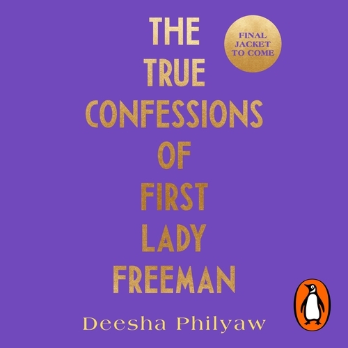 Book cover of The True Confessions of First Lady Freeman by Deesha Philyaw