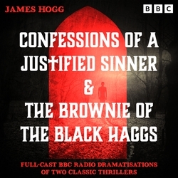 Book cover of Confessions of a Justified Sinner & The Brownie of the Black Haggs by James Hogg