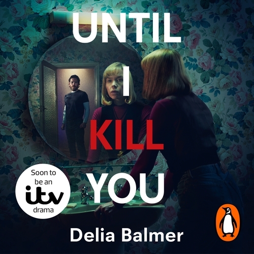 Book cover of Until I Kill You by Delia Balmer