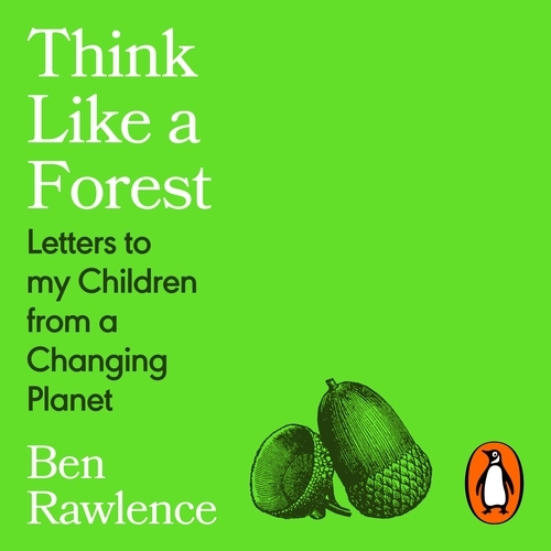 Book cover of Think Like a Forest by Ben Rawlence