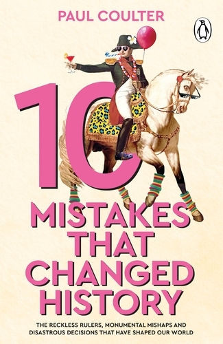 Book cover of 10 Mistakes That Changed History by Paul Coulter