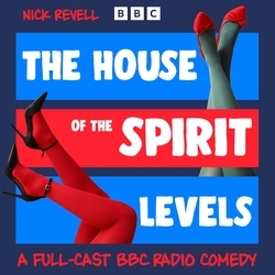 Book cover of The House of the Spirit Levels by Nick Revell