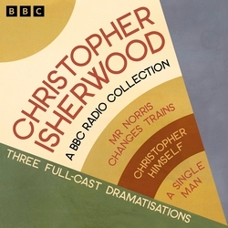 Book cover of Christopher Isherwood: A BBC Radio Collection by Christopher Isherwood