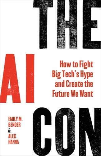 Book cover of The AI Con by Emily M. Bender, Alex Hanna
