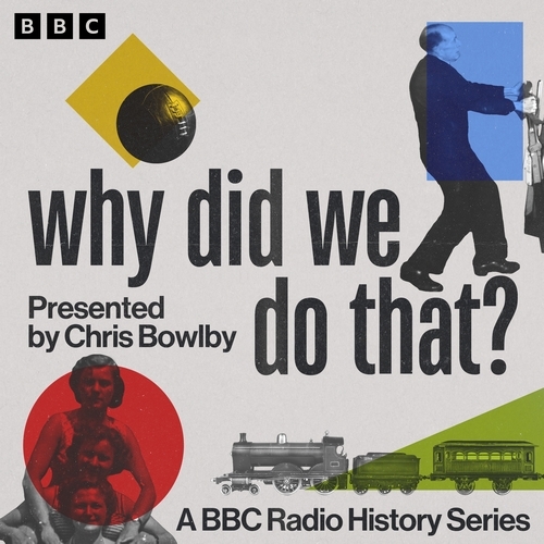Book cover of Why Did We Do That? by Chris Bowlby