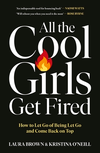 Book cover of All the Cool Girls Get Fired by Laura Brown, Kristina O'Neill