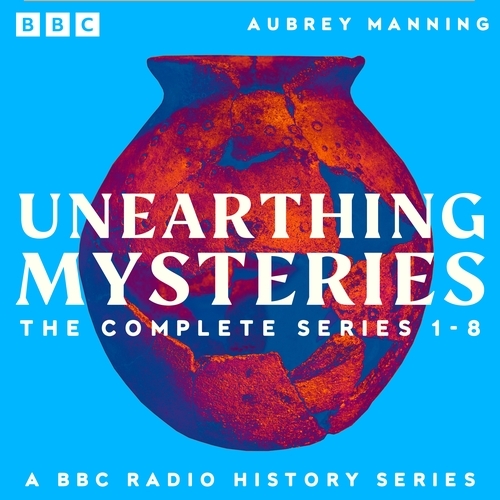 Book cover of Unearthing Mysteries: The Complete Series 1-8 by Aubrey Manning