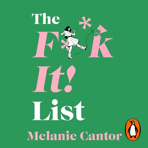Book cover of The F**k It! List by Melanie Cantor