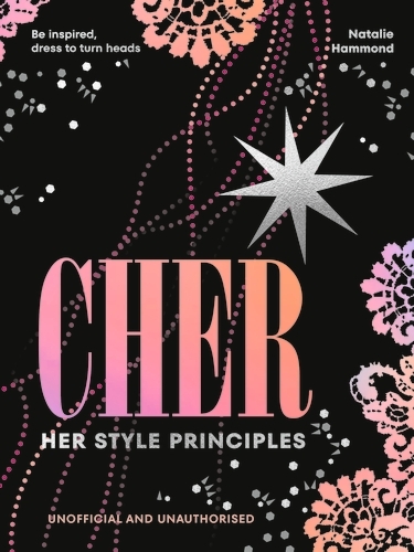 Book cover of CHER: Her Style Principles by Natalie Hammond