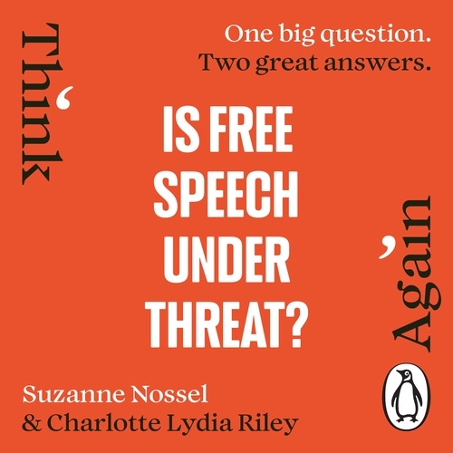 Book cover of Is Free Speech Under Threat? by Charlotte Lydia Riley, Suzanne Nossel, Intelligence Squared