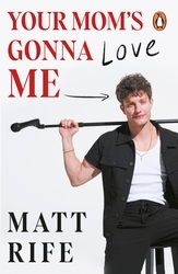 Book cover of Your Mom’s Gonna Love Me by Matt Rife