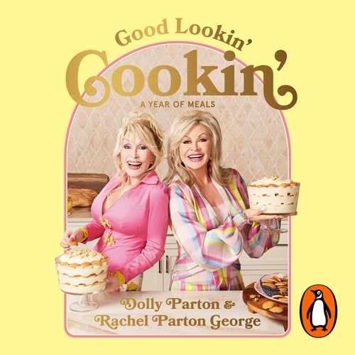 Book cover of Good Lookin' Cookin' by Dolly Parton, Rachel Parton George