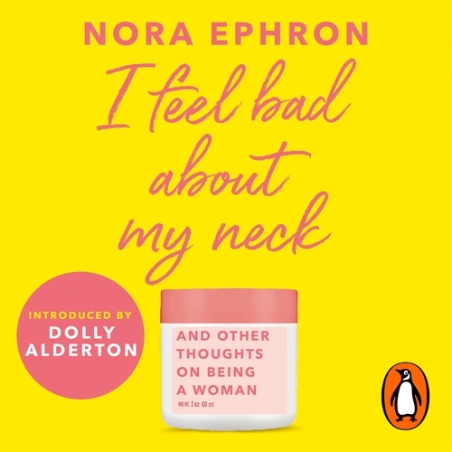 Book cover of I Feel Bad About My Neck by Nora Ephron