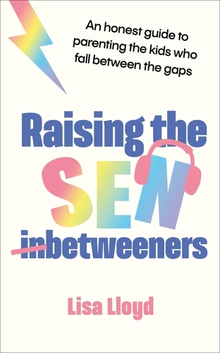 Book cover of Raising the SEN-Betweeners by Lisa Lloyd