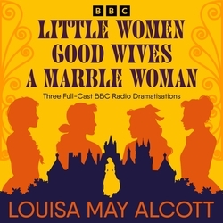 Book cover of Little Women, Good Wives & A Marble Woman by Louisa May Alcott