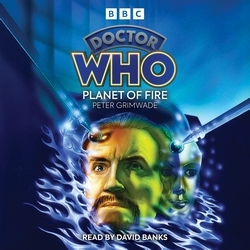 Book cover of Doctor Who: Planet of Fire by Peter Grimwade