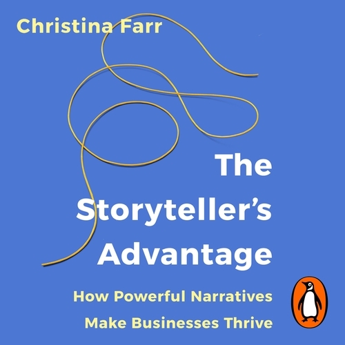 Book cover of The Storyteller’s Advantage by Christina Farr