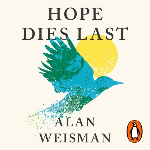 Book cover of Hope Dies Last by Alan Weisman