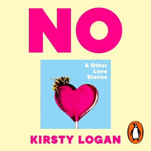 Book cover of No & Other Love Stories by Kirsty Logan