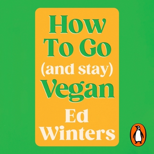 Book cover of How to Go (and Stay) Vegan by Ed Winters