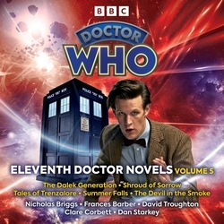 Book cover of Doctor Who: Eleventh Doctor Novels Volume 5 by Nicholas Briggs, Tommy Donbavand, Justin Richards, Mark Morris, George Mann, Paul Finch, James Goss