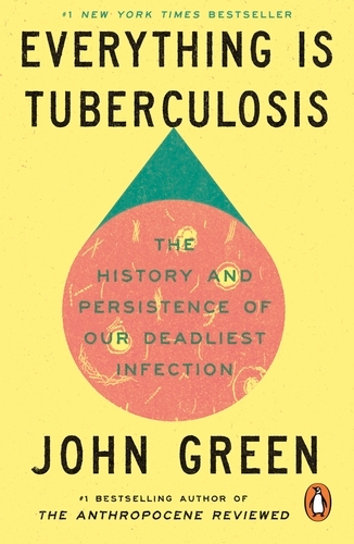 Book cover of Everything Is Tuberculosis by John Green