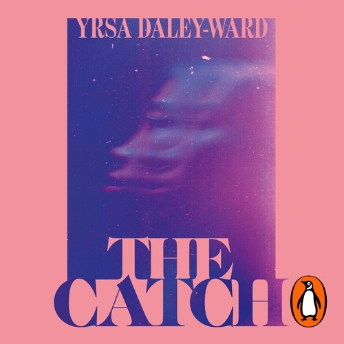 Book cover of The Catch by Yrsa Daley-Ward