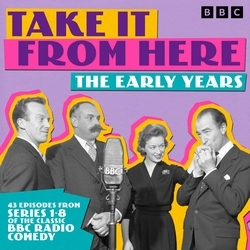 Book cover of Take It From Here: The Early Years by Frank Muir, Denis Norden