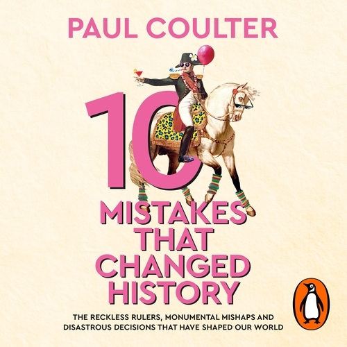 Book cover of 10 Mistakes That Changed History by Paul Coulter