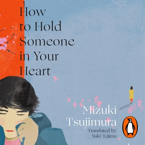 Book cover of How to Hold Someone in your Heart by Mizuki Tsujimura