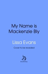 Book cover of My Name is Mackenzie Bly by Lissa Evans