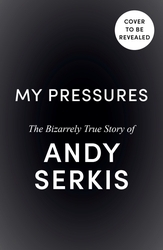 Book cover of My Pressures by Andy Serkis