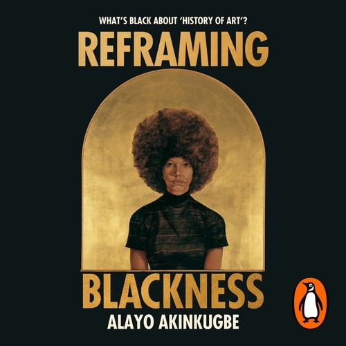 Book cover of Reframing Blackness by Alayo Akinkugbe