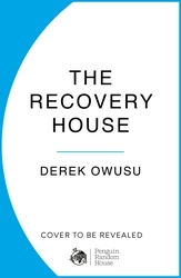 Book cover of The Recovery House by Derek Owusu