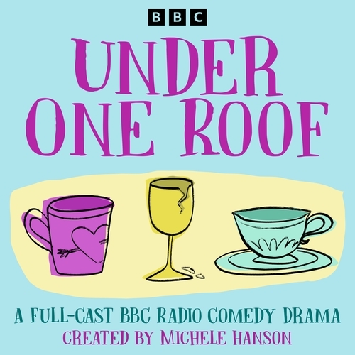 Book cover of Under One Roof: The Complete Series 1-10 by Michele Hanson, Jenny Landreth, Sally Worboyes, Mike Walker, Wendy Lee