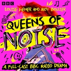 Book cover of Queens of Noise by Louise Wener, Roy Boulter