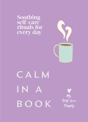 Book cover of Calm in a Book by My Self-Love Supply