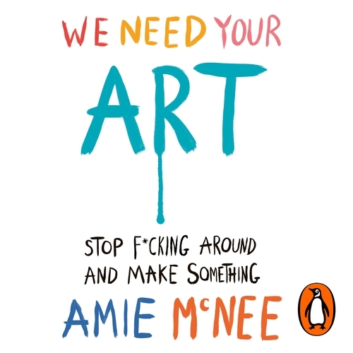 Book cover of We Need Your Art by Amie Mcnee