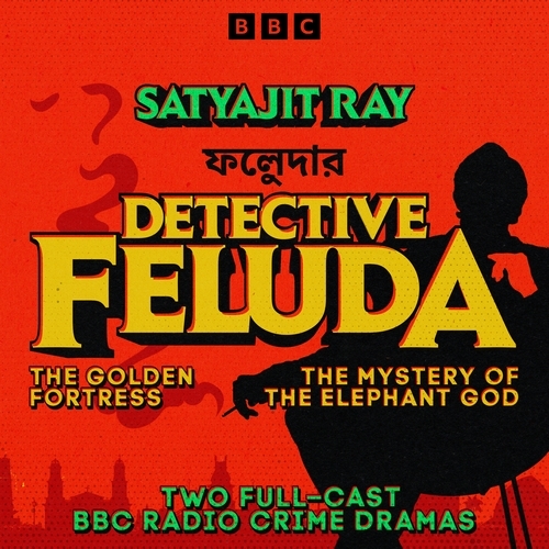Book cover of Detective Feluda: The Golden Fortress & The Mystery of the Elephant God by Satyajit Ray